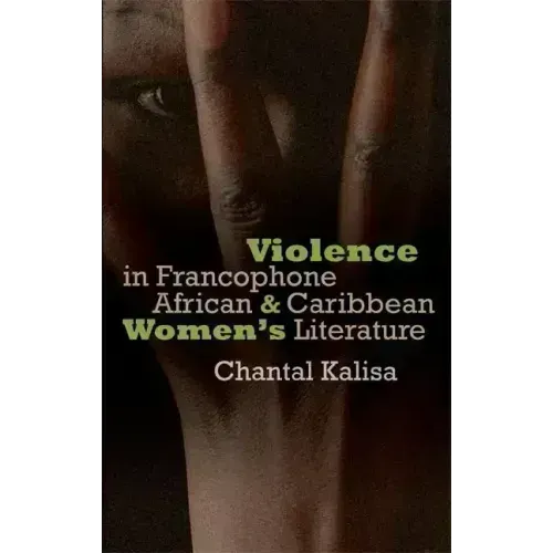 Violence in Francophone African and Caribbean Women's Literature