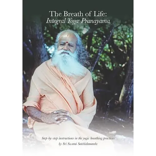 The Breath of Life: Integral Yoga Pranayama: Step-By-Step Instructions in the Yogic Breathing Practices