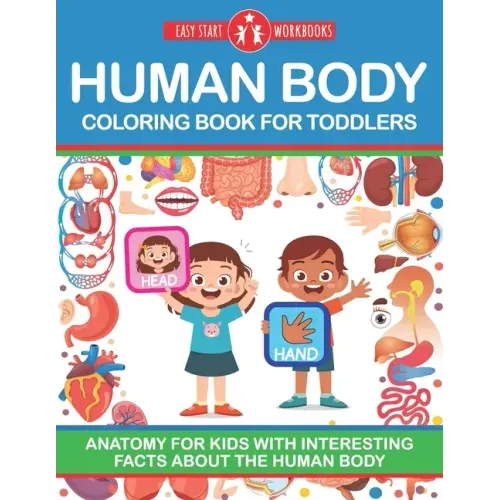Human Body Coloring Book For Toddlers: Anatomy For Kids With Interesting Facts About The Human Body