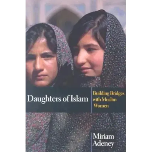 Daughters of Islam: Building Bridges with Muslim Women