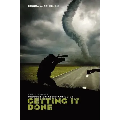 Getting It Done: The Ultimate Production Assistant Guide
