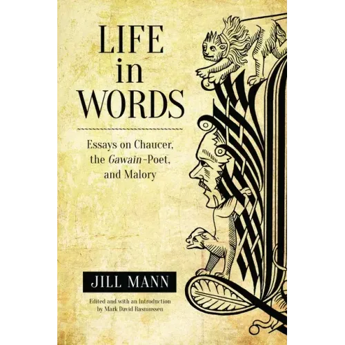 Life in Words: Essays on Chaucer, the Gawain-Poet, and Malory