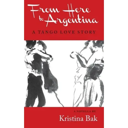 From Here to Argentina: A Tango Love Story