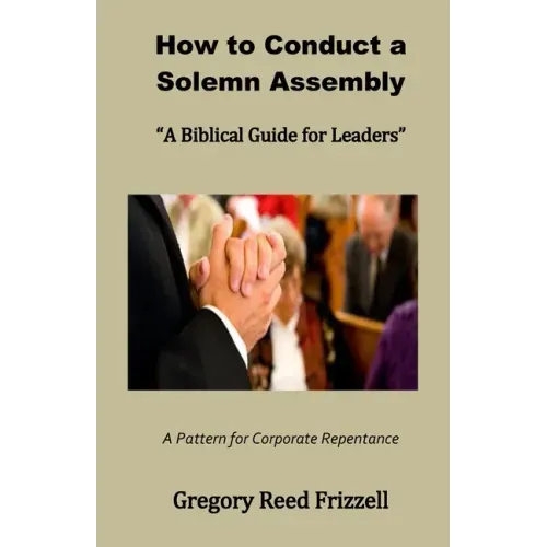 How to Conduct a Solemn Assembly: A Biblical Guide for Leaders