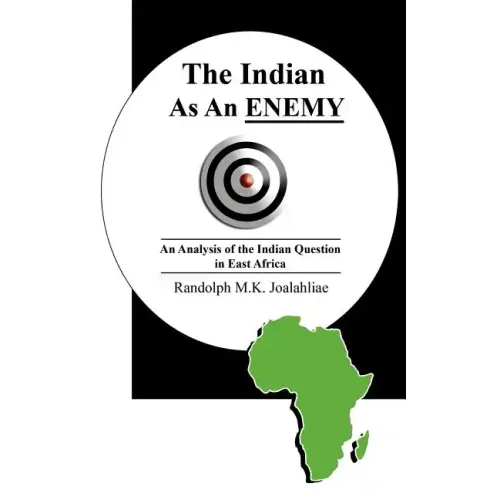 The Indian as an Enemy: An Analysis of the Indian Question in East Africa