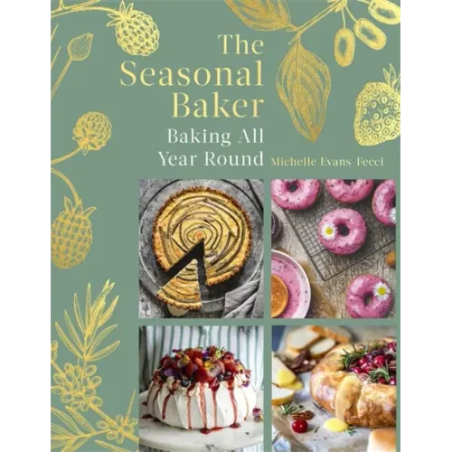The Seasonal Baker: Baking All Year Round