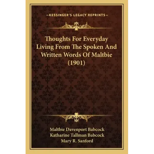 Thoughts For Everyday Living From The Spoken And Written Words Of Maltbie (1901)