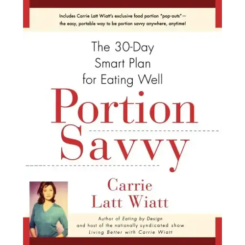 Portion Savvy: The 30-Day Smart Plan for Eating Well