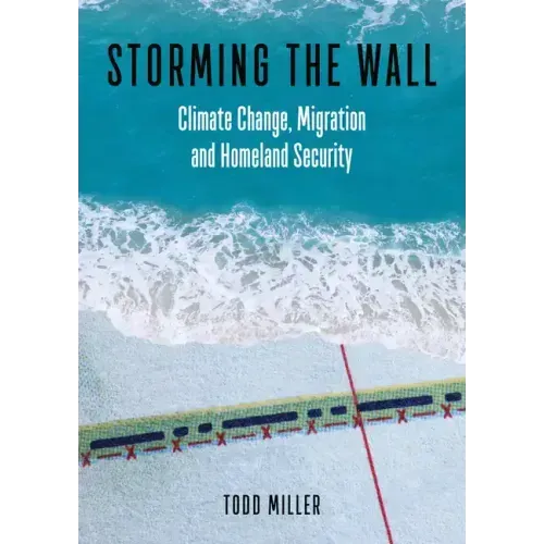 Storming the Wall: Climate Change, Migration, and Homeland Security