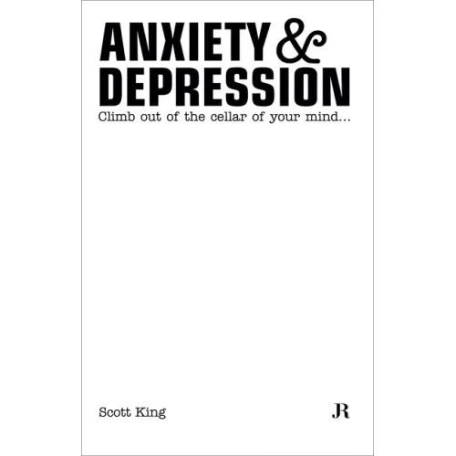 Scott King: Anxiety & Depression: Climb Out of the Cellar of Your Mind