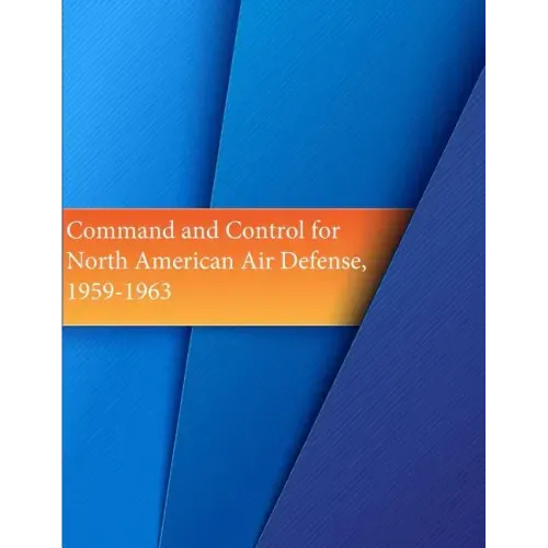 Command and Control for North American Air Defense, 1959-1963