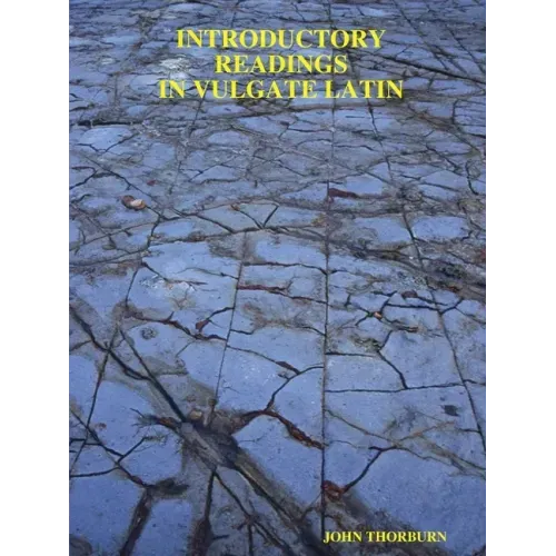 Introductory Readings in Vulgate Latin
