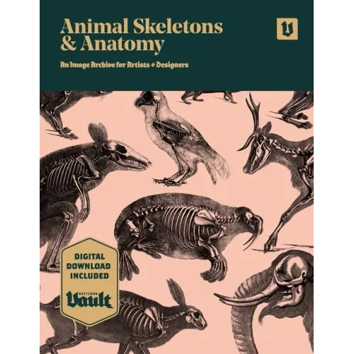Animal Skeletons and Anatomy: An Image Archive for Artists and Designers