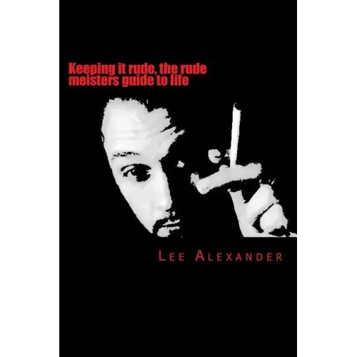 Keeping it rude, the rude meisters guide to life: keeping it rude