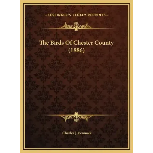 The Birds of Chester County (1886)