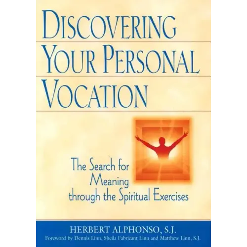 Discovering Your Personal Vocation: The Search for Meaning Through the Spiritual Exercises