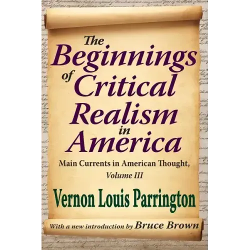 The Beginnings of Critical Realism in America, Volume 3: Main Currents in American Thought