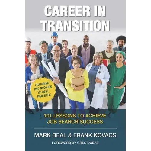 Career In Transition: 101 Lessons To Achieve Job Search Success