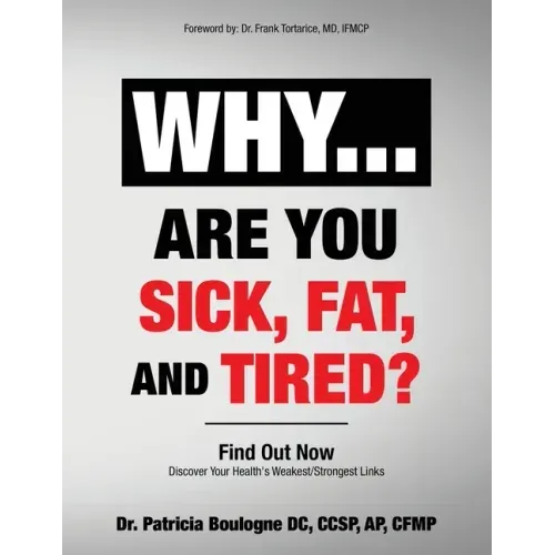 Why... Are You Sick, Fat, and Tired?: Find Out Now