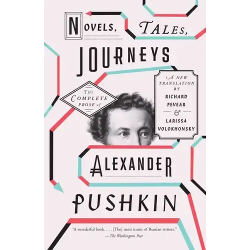 Novels, Tales, Journeys: The Complete Prose of Alexander Pushkin