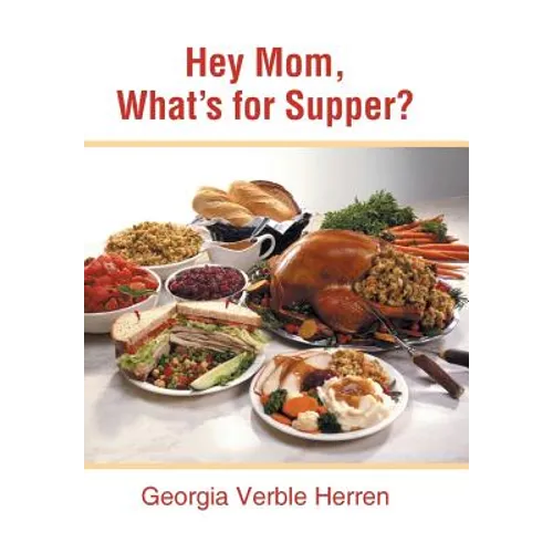 Hey Mom, What's for Supper?