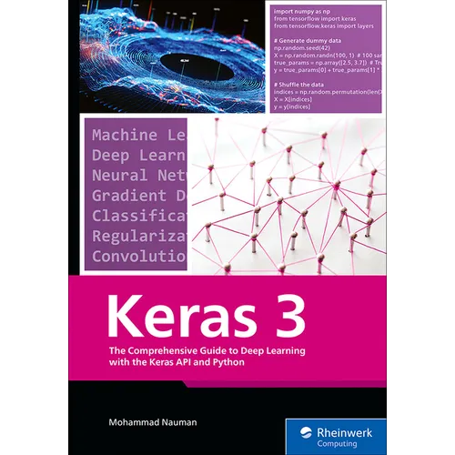Keras 3: The Comprehensive Guide to Deep Learning with the Keras API and Python