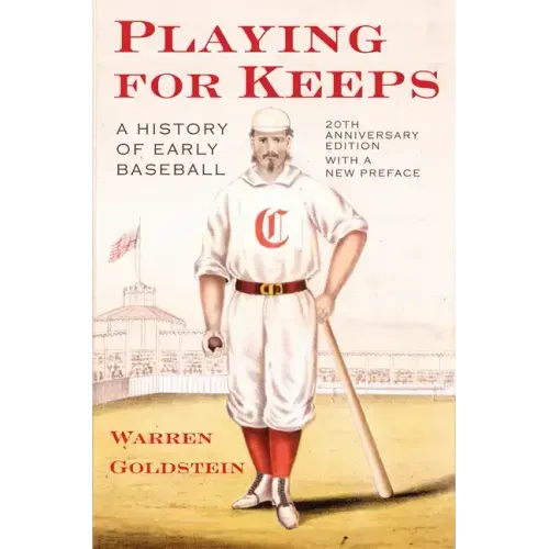 Playing for Keeps: A History of Early Baseball