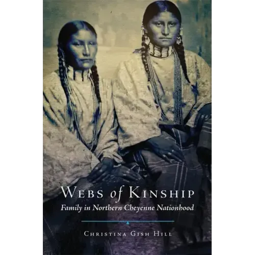 Webs of Kinship: Family in Northern Cheyenne Nationhood Volume 16