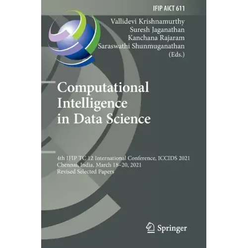 Computational Intelligence in Data Science: 4th Ifip Tc 12 International Conference, Iccids 2021, Chennai, India, March 18-20, 2021, Revised Selected