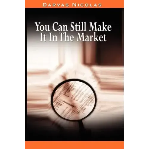 You Can Still Make It In The Market by Nicolas Darvas (the author of How I Made $2,000,000 In The Stock Market)