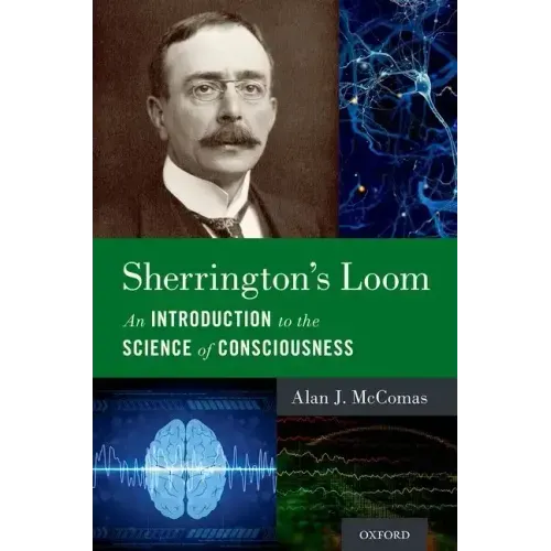 Sherrington's Loom: An Introduction to the Science of Consciousness