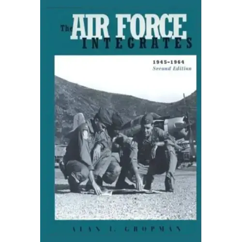 The Air Force Integrates: 1945-1964