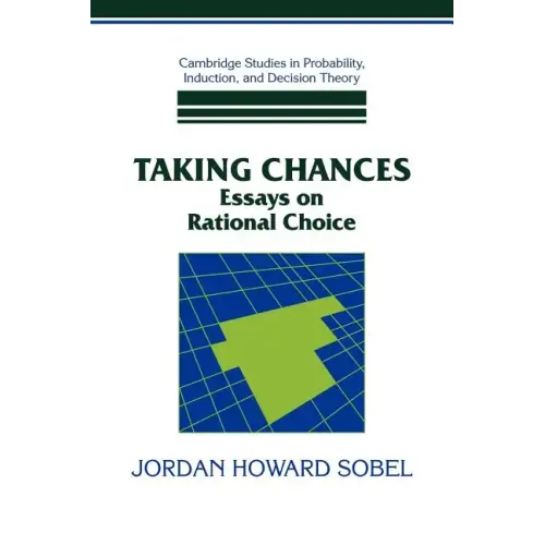 Taking Chances: Essays on Rational Choice
