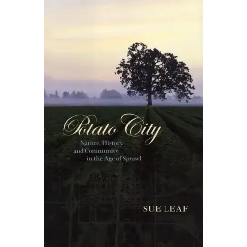 Potato City: Nature, History, and Community in the Age of Sprawl