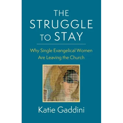 The Struggle to Stay: Why Single Evangelical Women Are Leaving the Church