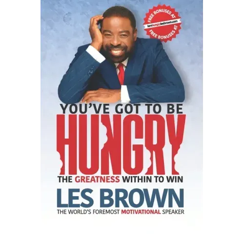 You've Got To Be HUNGRY: The GREATNESS Within to Win