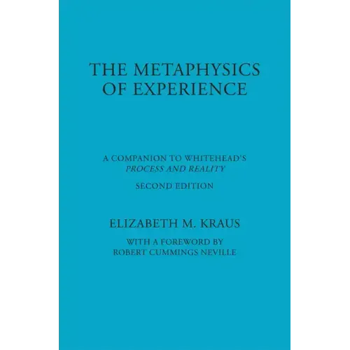 Metaphysics of Experience: A Companion to Whitehead's Process and Reality (REV)