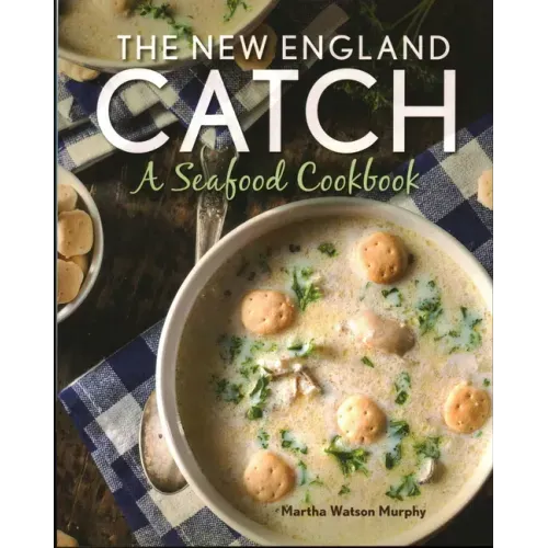 The New England Catch: A Seafood Cookbook