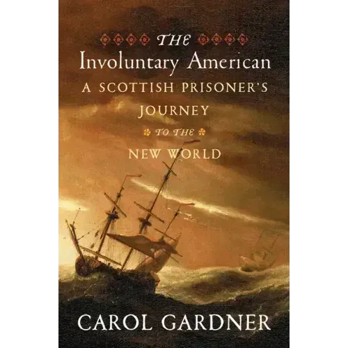 The Involuntary American: A Scottish Prisoner's Journey to the New World