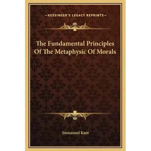 The Fundamental Principles Of The Metaphysic Of Morals