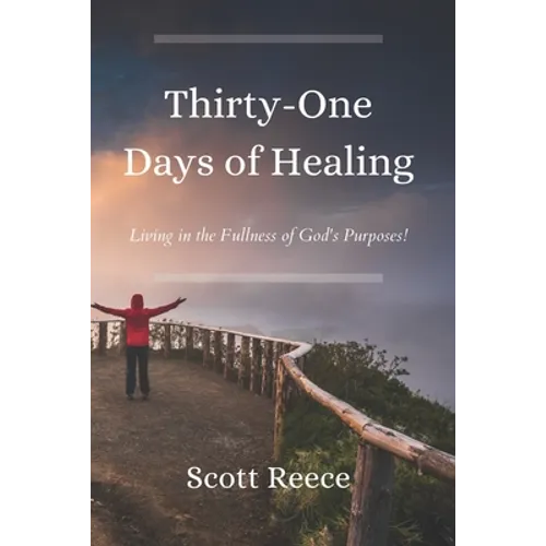 31 Days of Healing: Living in the Fullness of God's Purposes