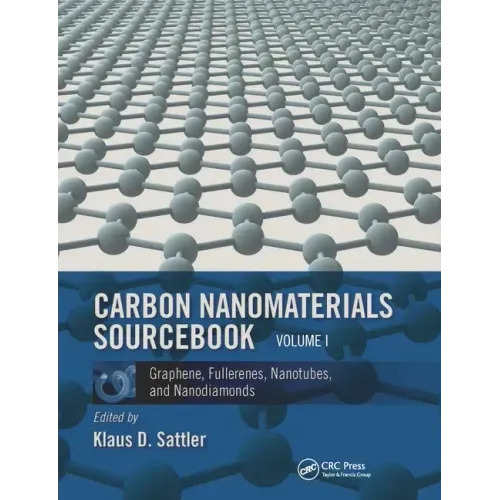 Carbon Nanomaterials Sourcebook: Graphene, Fullerenes, Nanotubes, and Nanodiamonds, Volume I