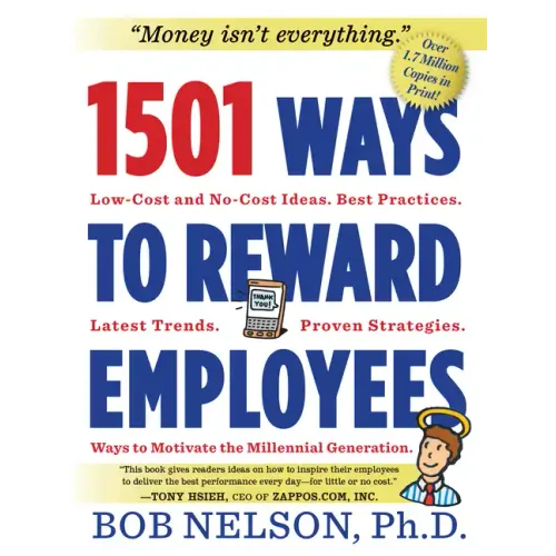 1501 Ways to Reward Employees: Low-Cost and No-Cost Ideas