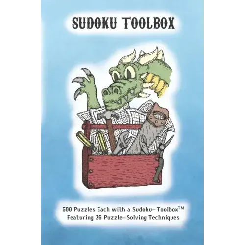 Sudoku Toolbox: 500 Puzzles each with a Sudoku-Toolbox Featuring 26 Puzzle-Solving Techniques
