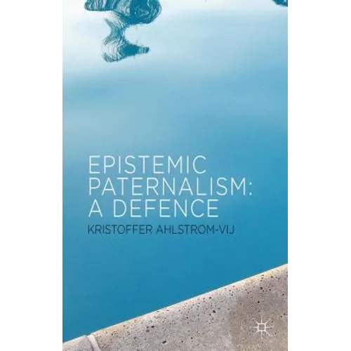 Epistemic Paternalism: A Defence