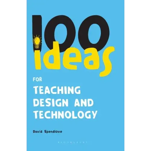 100 Ideas for Teaching Design and Technology