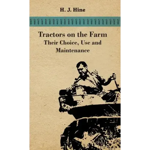 Tractors On The Farm - Their Choice, Use And Maintenance
