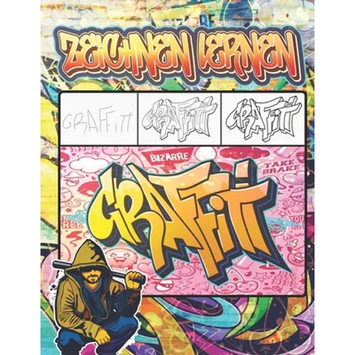 Graffiti Zeichnen Lernen: Ausmalen von Zeichnungen, Zitaten, Schriftarten und Urban Art-Schriften / 50 professionelle Anti Stress und Entspannung Illu