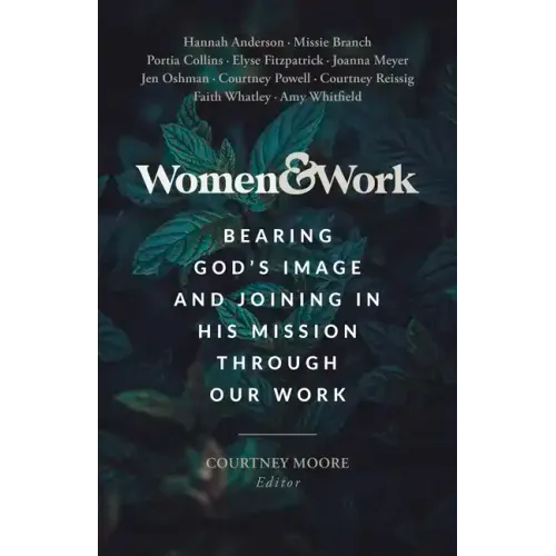 Women & Work: Bearing God's Image and Joining in His Mission Through Our Work