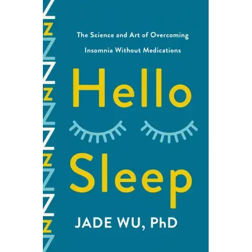 Hello Sleep: The Science and Art of Overcoming Insomnia Without Medications